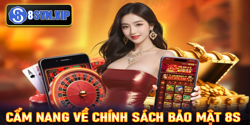 Cẩm nang chung về trang chính sách bảo mật 8s