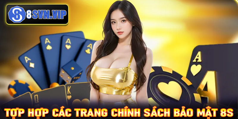 Tợp hợp các trang chính sách bảo mật 8S đang được đánh giá cao nhất 2025