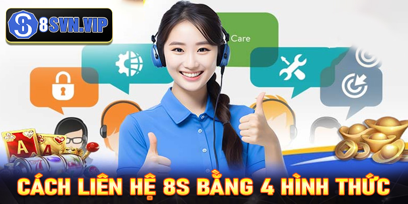 Hướng dẫn cách thức liên hệ 8S thông qua 4 hình thức được sử dụng nhiều nhất