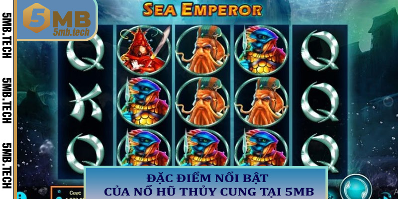 Đặc điểm nổi bật của nổ hũ Thủy Cung tại 5MB