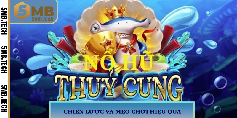 Chiến lược và mẹo chơi hiệu quả