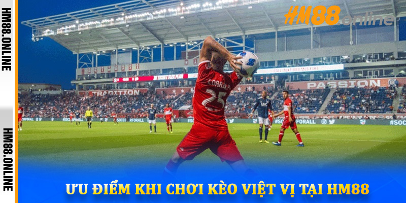 Ưu điểm khi chơi kèo Việt Vị tại HM88
